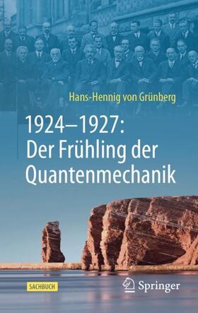 von Grünberg |  1924¿1927: Der Frühling der Quantenmechanik | Buch |  Sack Fachmedien