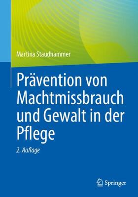 Staudhammer |  Prävention von Machtmissbrauch und Gewalt in der Pflege | Buch |  Sack Fachmedien