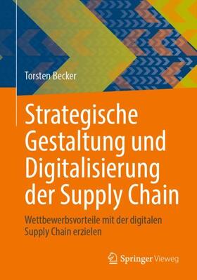Becker |  Strategische Gestaltung und Digitalisierung der Supply Chain | Buch |  Sack Fachmedien