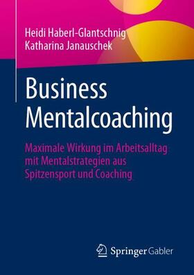 Janauschek / Haberl-Glantschnig |  Business Mentalcoaching | Buch |  Sack Fachmedien