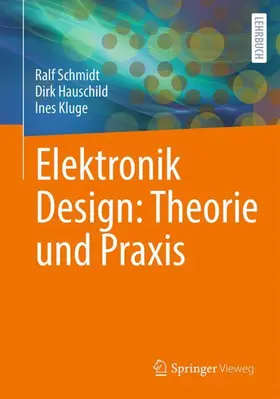 Schmidt / Kluge / Hauschild |  Elektronik Design: Theorie und Praxis | Buch |  Sack Fachmedien