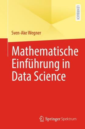 Wegner |  Mathematische Einführung in Data Science | Buch |  Sack Fachmedien