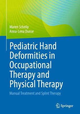 Schelly / Dunse |  Pediatric Hand Deformities in Occupational Therapy and Physical Therapy | Buch |  Sack Fachmedien