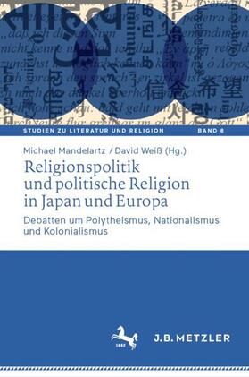 Weiß / Mandelartz |  Religionspolitik und politische Religion in Japan und Europa | Buch |  Sack Fachmedien