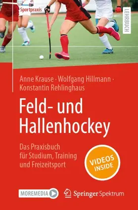 Krause / Rehlinghaus / Hillmann |  Feld- und Hallenhockey  ¿ Das Praxisbuch für Studium, Training und Freizeitsport | Buch |  Sack Fachmedien