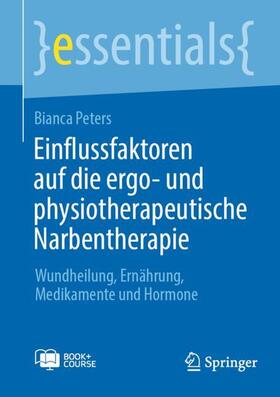 Peters |  Einflussfaktoren auf die ergo- und physiotherapeutische Narbentherapie | Buch |  Sack Fachmedien