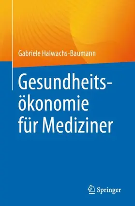 Halwachs-Baumann |  Gesundheitsökonomie für Mediziner | Buch |  Sack Fachmedien