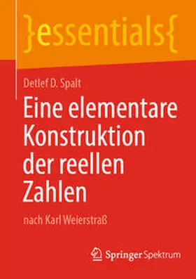 Spalt |  Eine elementare Konstruktion der reellen Zahlen | eBook | Sack Fachmedien