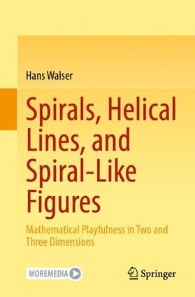 Walser |  Spirals, Helical Lines, and Spiral-Like Figures | Buch |  Sack Fachmedien