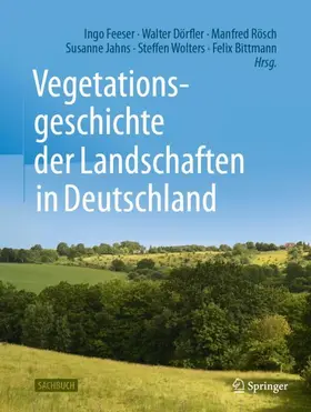 Feeser / Dörfler / Rösch |  Vegetationsgeschichte der Landschaften in Deutschland | Buch |  Sack Fachmedien