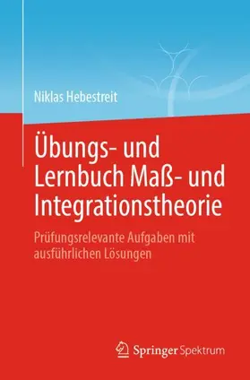 Hebestreit |  Übungs- und Lernbuch Maß- und Integrationstheorie | Buch |  Sack Fachmedien