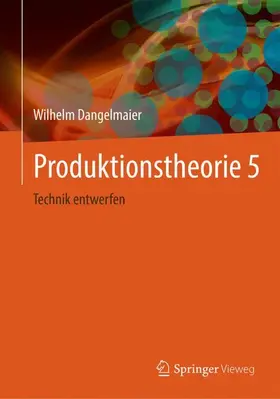 Dangelmaier |  Produktionstheorie 5 | Buch |  Sack Fachmedien