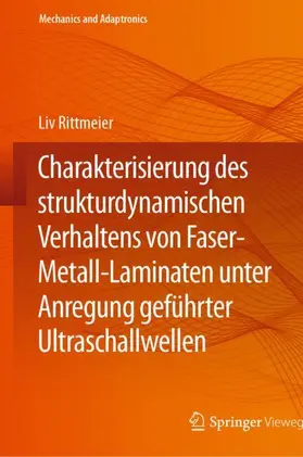 Rittmeier |  Charakterisierung des strukturdynamischen Verhaltens von Faser-Metall-Laminaten unter Anregung geführter Ultraschallwellen | Buch |  Sack Fachmedien