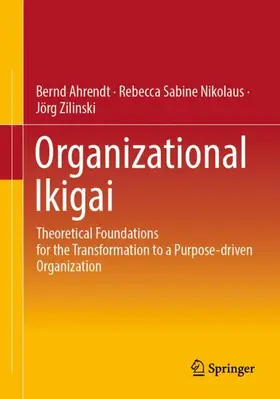 Ahrendt / Zilinski / Nikolaus |  Organizational Ikigai | Buch |  Sack Fachmedien