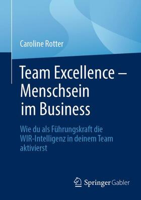 Rotter |  Team Excellence ¿ Menschsein im Business | Buch |  Sack Fachmedien