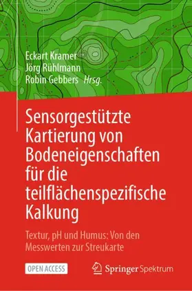 Kramer / Gebbers / Rühlmann |  Sensorgestützte Kartierung von Bodeneigenschaften für die teilflächenspezifische Kalkung | Buch |  Sack Fachmedien