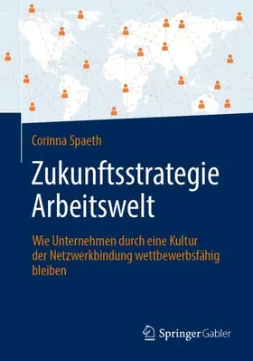 Spaeth |  Zukunftsstrategie Arbeitswelt | Buch |  Sack Fachmedien