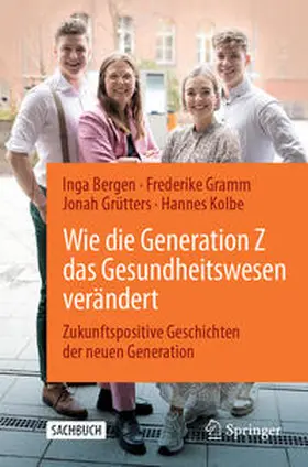 Bergen / Gramm / Grütters |  Wie die Generation Z das Gesundheitswesen verändert | eBook | Sack Fachmedien