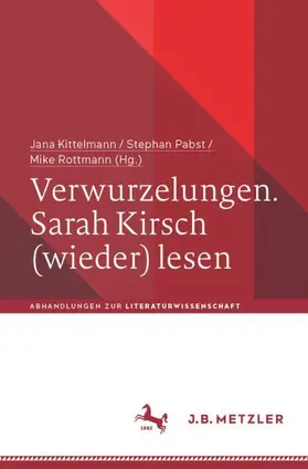 Kittelmann / Rottmann / Pabst |  Verwurzelungen. Sarah Kirsch (wieder) lesen | Buch |  Sack Fachmedien