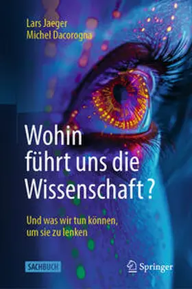 Jaeger / Dacorogna |  Wohin führt uns die Wissenschaft? | eBook | Sack Fachmedien