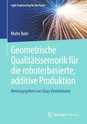 Buhr |  Geometrische Qualitätssensorik für die roboterbasierte, additive Produktion | Buch |  Sack Fachmedien