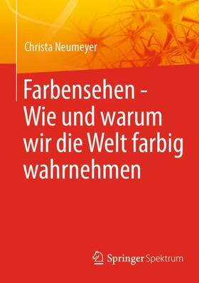 Neumeyer |  Farbensehen - Wie und warum wir die Welt farbig wahrnehmen | Buch |  Sack Fachmedien