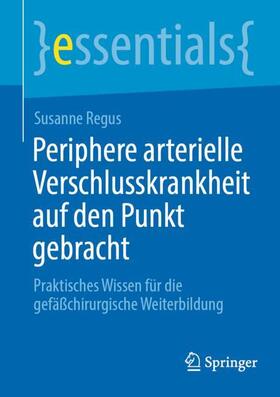 Regus |  Periphere arterielle Verschlusskrankheit auf den Punkt gebracht | Buch |  Sack Fachmedien