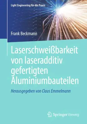 Beckmann |  Laserschweißbarkeit von laseradditiv gefertigten Aluminiumbauteilen | Buch |  Sack Fachmedien