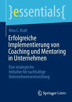 Kraft |  Erfolgreiche Implementierung von Coaching und Mentoring in Unternehmen | Buch |  Sack Fachmedien