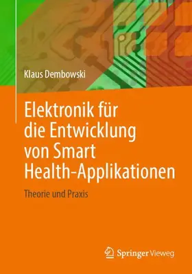 Dembowski |  Elektronik für die Entwicklung von Smart Health-Applikationen | Buch |  Sack Fachmedien