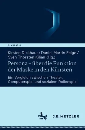 Dickhaut / Kilian / Feige |  Persona - über die Funktion der Maske in den Künsten | Buch |  Sack Fachmedien