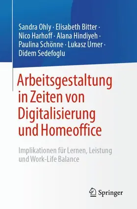 Ohly / Bitter / Harhoff |  Arbeitsgestaltung in Zeiten von Digitalisierung und Homeoffice | Buch |  Sack Fachmedien