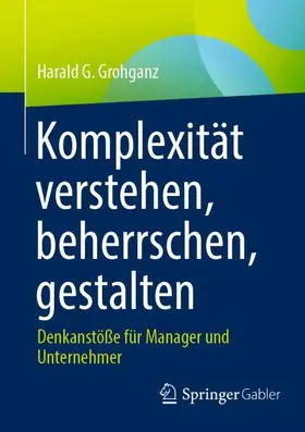 Grohganz |  Komplexität verstehen, beherrschen, gestalten | Buch |  Sack Fachmedien