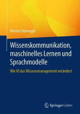 Bünnagel |  Wissenskommunikation, maschinelles Lernen und Sprachmodelle | Buch |  Sack Fachmedien