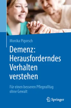 Pigorsch |  Demenz: Herausforderndes Verhalten verstehen | eBook | Sack Fachmedien