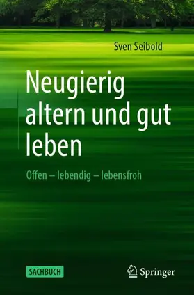 Seibold |  Neugierig altern und gut leben | Buch |  Sack Fachmedien