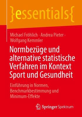 Fröhlich / Kemmler / Pieter |  Normbezüge und alternative statistische Verfahren im Kontext Sport und Gesundheit | Buch |  Sack Fachmedien