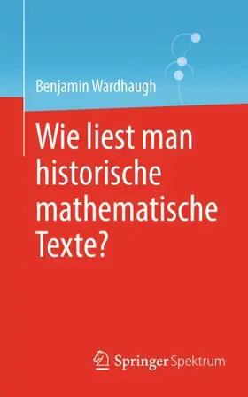 Wardhaugh |  Wie liest man historische mathematische Texte? | Buch |  Sack Fachmedien