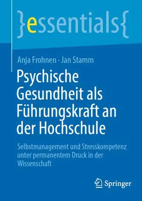 Stamm / Frohnen |  Psychische Gesundheit als Führungskraft an der Hochschule | Buch |  Sack Fachmedien