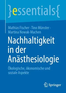 Fischer / Nowak-Machen / Münster |  Nachhaltigkeit in der Anästhesiologie | Buch |  Sack Fachmedien