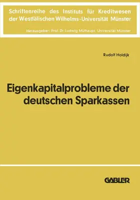 Holdijk |  Die Eigenkapitalprobleme der Deutschen Sparkassen | Buch |  Sack Fachmedien