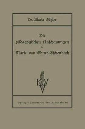 Gögler |  Die pädagogischen Anschauungen der Marie von Ebner-Eschenbach | Buch |  Sack Fachmedien