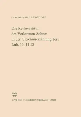 Rengstorf |  Die Re-Investitur des Verlorenen Sohnes in der Gleichniserzählung Jesu Luk. 15, 11¿32 | Buch |  Sack Fachmedien