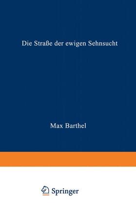 Barthel |  Die Straße der ewigen Sehnsucht | Buch |  Sack Fachmedien