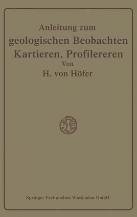 Höfer-Heimhalt |  Anleitung zum geologischen Beobachten, Kartieren und Profilieren | Buch |  Sack Fachmedien
