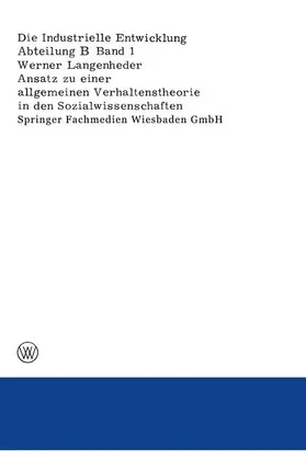 Langenheder |  Ansatz zu einer allgemeinen Verhaltenstheorie in den Sozialwissenschaften Dargestellt und überprüft an Ergebnissen empirischer Untersuchungen über Ursachen von Wanderungen | Buch |  Sack Fachmedien