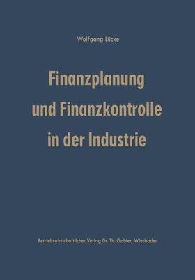 Lücke |  Finanzplanung und Finanzkontrolle in der Industrie | Buch |  Sack Fachmedien