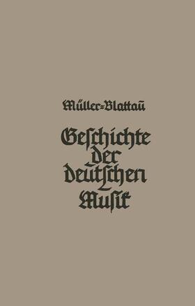 Müller-Blattau |  Geschichte der deutschen Musik | Buch |  Sack Fachmedien