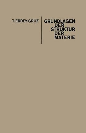 Erdey-Grúz |  Grundlagen der Struktur der Materie | Buch |  Sack Fachmedien