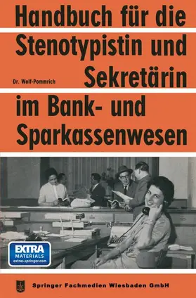 Wolf-Pommrich |  Handbuch für die Stenotypistin und Sekretärin im Bank- und Sparkassenwesen | Buch |  Sack Fachmedien